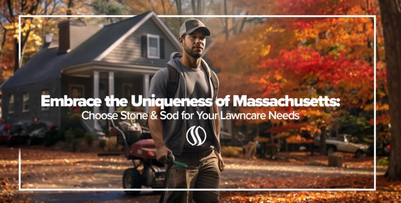 Embrace the Uniqueness of Massachusetts: Choose Stone & Sod for Your Lawncare Needs